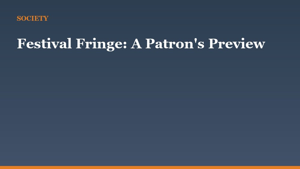 Festival Fringe: A Patron's Preview